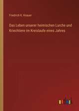 Das Leben unserer heimischen Lurche und Kriechtiere im Kreislaufe eines Jahres