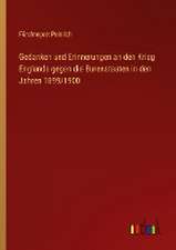 Gedanken und Erinnerungen an den Krieg Englands gegen die Burenstaaten in den Jahren 1899/1900