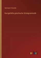 Kurzgefaßte griechische Schulgrammatik