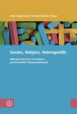 Gender, Religion, Heterogenitat: Bildungshistorische Perspektiven Gendersensibler Religiospadagogik