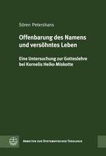 Offenbarung Des Namens Und Versohntes Leben: Eine Untersuchung Zur Gotteslehre Bei Kornelis Heiko Miskotte