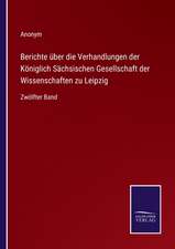 Berichte über die Verhandlungen der Königlich Sächsischen Gesellschaft der Wissenschaften zu Leipzig