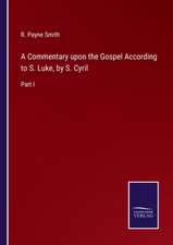 A Commentary upon the Gospel According to S. Luke, by S. Cyril