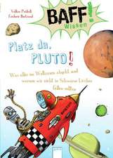 BAFF! Wissen. Platz da, Pluto!