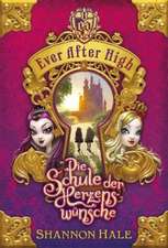 Ever After High 01. Die Schule der Herzenswünsche