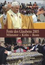 Feste des Glaubens 2005. Münster - Köln - Rom