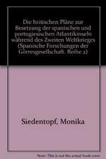 Die britischen Pläne zur Besetzung der spanischen und portugiesischen Atlantikinseln während des Zweiten Weltkrieges