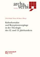 Kulturkontakte und Rezeptionsvorgänge in der Theologie des 12. und 13. Jahrhunderts