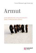 Armut. Zur Geschichte und Aktualität eines christlichen Ideals