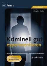 Kriminell gut experimentieren, Klasse 5-10