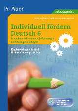 Individuell fördern Deutsch 6 Schreiben: Informieren/ Meinungen und Anliegen darlegen