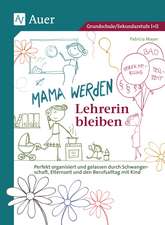 Mama werden und Lehrerin bleiben