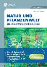 Natur und Pflanzenwelt im Kunstunterricht