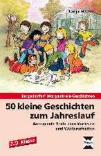 50 kleine Geschichten zum Jahreslauf - 2./3.Kl.