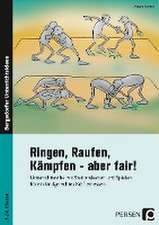 Ringen, Raufen, Kämpfen - aber fair!