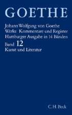 Goethe Werke Bd. 12: Schriften zur Kunst. Schriften zur Literatur. Maximen und Reflexionen