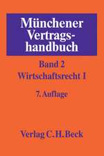 Münchener Vertragshandbuch 02: Wirtschaftsrecht I