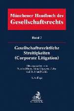 Münchener Handbuch des Gesellschaftsrechts Bd 7: Gesellschaftsrechtliche Streitigkeiten (Corporate Litigation)