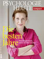 Psychologie Heute Compact 50: Die besten Jahre