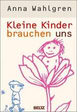 Kleine Kinder brauchen uns