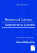 Relations of Complex Organizational Systems: A Key to Global Competitivity. Problems — Strategies — Visions