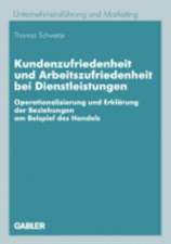 Kundenzufriedenheit und Arbeitszufriedenheit bei Dienstleistungen: Operationalisierung und Erklärung der Beziehungen am Beispiel des Handels