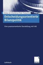 Entscheidungsorientierte Bilanzpolitik: Eine praxisorientierte Darstellung mit IAS