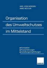 Organisation des Umweltschutzes im Mittelstand: Konzeption — Praxiserfahrungen — Gestaltungsempfehlungen