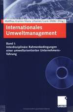 Internationales Umweltmanagement: Band I: Interdisziplinäre Rahmenbedingungen einer umweltorientierten Unternehmensführung