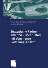 Strategische Partnerschaften — Mehr Erfolg mit dem neuen Partnering-Ansatz