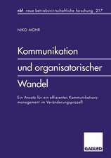 Kommunikation und organisatorischer Wandel: Ein Ansatz für ein effizientes Kommunikationsmanagement im Veränderungsprozeß