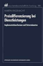 Preisdifferenzierung bei Dienstleistungen: Implementationsformen und Determinanten