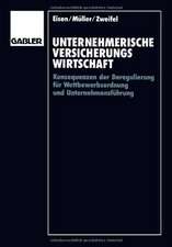 Unternehmerische Versicherungswirtschaft: Konsequenzen der Deregulierung für Wettbewerbsordnung und Unternehmensführung