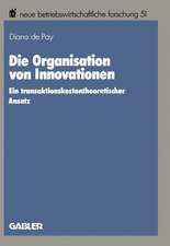 Die Organisation von Innovationen: Ein transaktionskostentheoretischer Ansatz