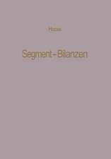 Segment-Bilanzen: Rechnungslegung diversifizierter Industrieunternehmen