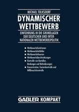 Dynamischer Wettbewerb: Einführung in die Grundlagen der Deutschen und Internationalen Wettbewerbspolitik