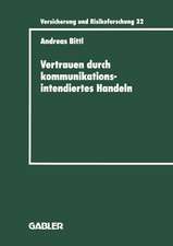 Vertrauen durch kommunikationsintendiertes Handeln: Eine grundlagentheoretische Diskussion in der Betriebswirtschaftslehre mit Gestaltungsempfehlungen für die Versicherungswirtschaft