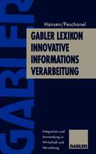 Gabler Lexikon Innovative Informations-Verarbeitung: Integration und Anwendung in Wirtschaft und Verwaltung