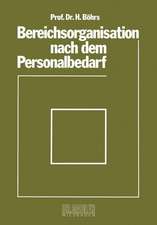 Bereichsorganisation nach dem Personalbedarf: Mit Beispielen analytischer Personalbedarfsermittlung in Industriebetrieben