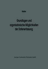 Grundlagen und organisatorische Möglichkeiten der Datenerfassung: Ergebnisse eines Studienkreises des Betriebswirtschaftlichen Instituts für Organisation und Automation an der Universität zu Köln