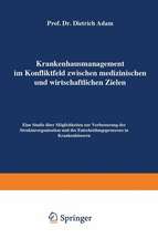 Krankenhausmanagement im Konfliktfeld zwischen medizinischen und wirtschaftlichen Zielen: Eine Studie über Möglichkeiten zur Verbesserung der Strukturorganisation und des Entscheidungsprozesses in Krankenhäusern