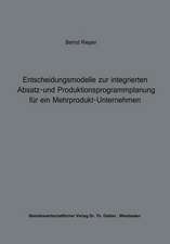 Entscheidungsmodelle zur integrierten Absatz- und Produktionsprogrammplanung für ein Mehrprodukt-Unternehmen