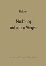 Marketing auf neuen Wegen: Absatzpolitik auf der Grundlage nachfrageorientierter Marktmodelle