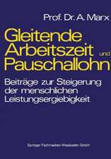 Gleitende Arbeitszeit und Pauschallohn: Beiträge zur Steigerung der menschlichen Leistungsergiebigkeit