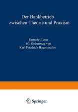 Der Bankbetrieb zwischen Theorie und Praxis: Festschrift zum 60. Geburtstag von Karl Friedrich Hagenmüller