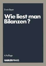 Wie liest man Bilanzen?: Praktische Anleitungen zur Analyse und Kritik veröffentlichter Jahresabschlüsse