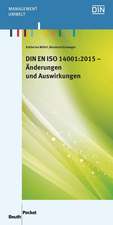 DIN EN ISO 14001:2015 - Vergleich mit DIN EN ISO 14001:2009, Änderungen und Auswirkungen