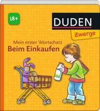 Mein erster Wortschatz - Beim Einkaufen: DUDEN Zwerge