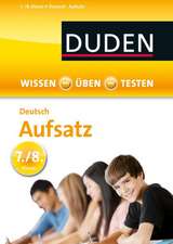 Wissen - Üben - Testen: Deutsch - Aufsatz 7./8. Klasse