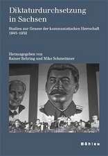 Diktaturdurchsetzung in Sachsen: Studien zur Genese der kommunistischen Herrschaft 1945-1952